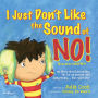 I Just Don't Like the Sound of No!: My story about accepting No for an answer and disagreeing...the right way! (Best Me I Can Be! Series)