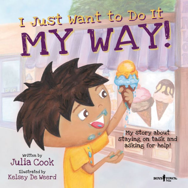 I Just Want to Do It My Way!: My Story About Staying on Task and