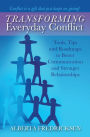 Transforming Everyday Conflict: Tools, Tips, and Roadmaps to Better Communication and Stronger Relationships