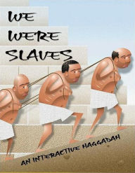 We Were Slaves: An Interactive Haggadah