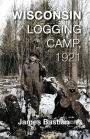 Wisconsin Logging Camp, 1921: A Novel