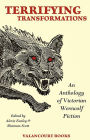 Alternative view 2 of Terrifying Transformations: An Anthology of Victorian Werewolf Fiction, 1838-1896