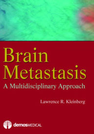 Title: Brain Metastasis: A Multidisciplinary Approach, Author: Lawrence Kleinberg MD