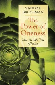 Title: The Power of Oneness: Live the Life You Choose, Author: Sandy Brossman