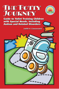 Title: The Potty Journey: Guide to Toilet Training Children with Special Needs, Including Autism and Related Disorders, Author: Judith A. Coucouvanis