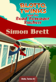 Title: Blotto, Twinks and the Dead Dowager Duchess (Blotto and Twinks Series #2), Author: Simon Brett