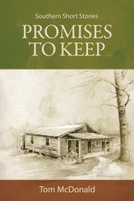 Title: Promises to Keep: Southern Short Stories, Author: Tom McDonald