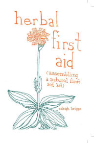 Title: Herbal First Aid, Author: Raleigh Briggs