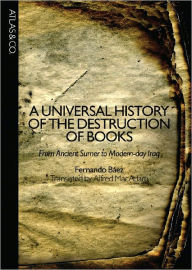 A Universal History of the Destruction of Books: From Ancient Sumer to Modern-day Iraq