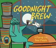 Title: Goodnight Brew: A Parody for Beer People, Author: Karla Oceanak