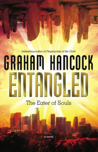 Title: Entangled: The Eater of Souls, Author: Graham Hancock