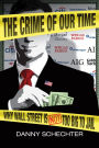 The Crime Of Our Time: Why Wall Street Is Not Too Big To Jail