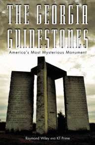 Title: The Georgia Guidestones: America's Most Mysterious Monument, Author: Raymond Wiley
