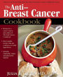 The Anti-Breast Cancer Cookbook: How to Cut Your Risk with the Most Powerful Cancer-Fighting Foods