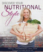 Discover Your Nutritional Style: Your Personal Path to a Happy, Healthy and Delicious Life