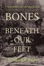 Bones Beneath Our Feet