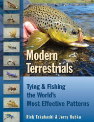 Title: Modern Terrestrials: Tying & Fishing the World's Most Effective Patterns, Author: Rick Takahashi
