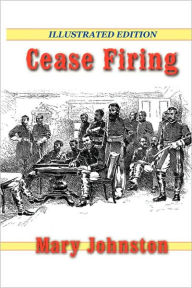 Title: Cease Firing, Author: Mary Johnston