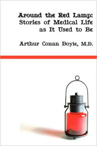 Around the Red Lamp: Medical Life as It Used to Be