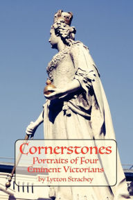 Title: Cornerstones, Author: Lytton Strachey