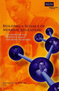 Title: Building a Science of Nursing Education: Foundation for Evidence-Based Teaching-Learning, Author: Cathleen Shultz PhD