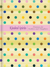 Kindred Spirits: Promises for Mothers and Daughters