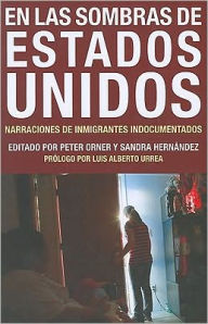 En las Sombras de Estados Unidos: Narraciones de Inmigrantes Indocumentados