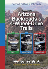 Title: Guide to Arizona Backroads and 4-Wheel Drive Trails, Author: Charles A. Wells