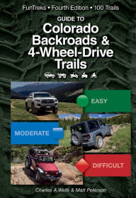 Title: Guide to Colorado Backroads & 4-Wheel-Drive Trails, 4th Edition, Author: Charles A. Wells
