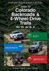 Title: Guide to Northern Colorado Backroads & 4-Wheel-Drive Trails, 4th Edition, Author: Charles A. Wells