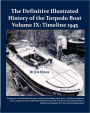 The Definitive Illustrated History Of The Torpedo Boat, Volume Ix
