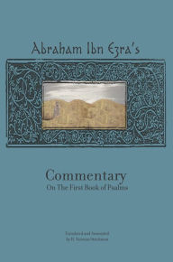 Title: Rabbi Abraham Ibn Ezra's Commentary on the First Book of Psalms: Chapters 1-41, Author: Abraham Ibn Ezra