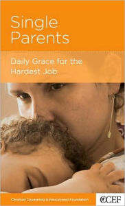 Single Parents: Daily Grace for the Hardest Job