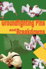 Groundfighting Pins and Breakdowns: Effective Pins and Breakdowns for Judo, Jujitsu, Submission Grappling and Mixed Martial Arts