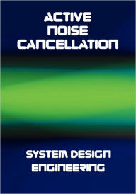 Title: Active Noise Cancellation System Design Engineering, Author: K C Zangi