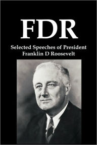 FDR: Selected Speeches of President Franklin D Roosevelt