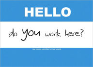 Hello, Do YOU Work Here?