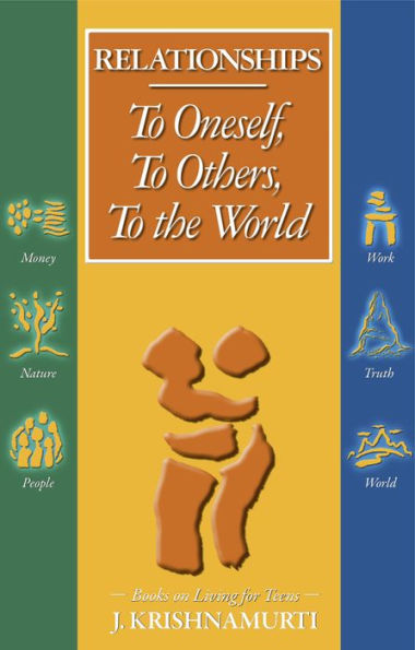 Relationships: To Oneself, To Others, To the World