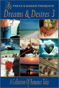 Dreams and Desires: A Collection of Romance and Erotic Tales