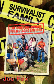 Title: Survivalist Family Prepared Americans for a Strong America, Author: Joseph Fox