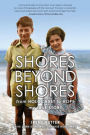 Shores Beyond Shores: from Holocaust to Hope, My True Story