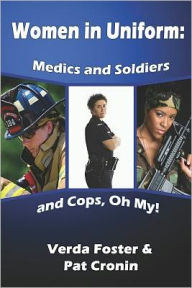Women in Uniform: Medics and Soldiers and Cops, Oh My!