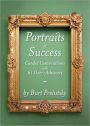 Portraits of Success: Candid Conversations with 60 Over-Achievers