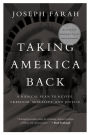 Taking America Back: A Radical Plan to Revive Freedom, Morality, and Justice