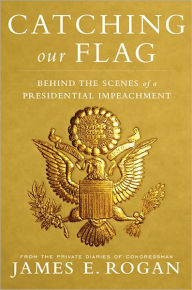 Catching Our Flag: Behind the Scenes of a Presidential Impeachment