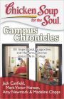 Chicken Soup for the Soul: Campus Chronicles: 101 Inspirational, Supportive, and Humorous Stories about Life in College