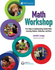 Title: Math Workshop: Five Steps to Implementing Guided Math, Learning Stations, Reflection, and More, Author: Jennifer Lempp
