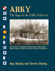 Title: Arky: The Saga of the USS Arkansas, Author: Ray Hanley