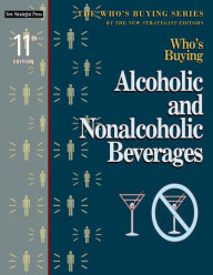 Title: Who's Buying Alcoholic and Nonalcoholic Beverages, 11th ed., Author: New Strategist Publications