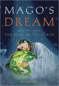 Mago's Dream: Meeting with the Soul of the Earth